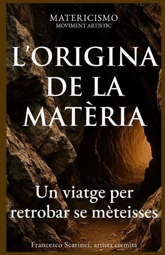 L'Origina de la Matèria: Un viatge per retrobar se mèteisses