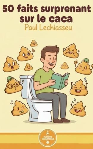 50 faits surprenants sur le caca: Ton ventre te parle. (Spoiler: il fait caca.)