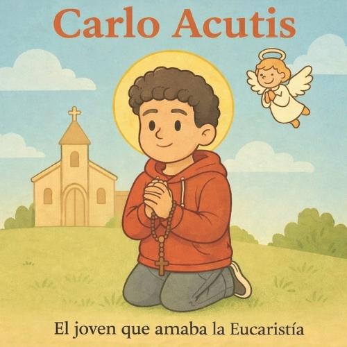 Carlo Acutis: El joven que amaba la Eucaristía
