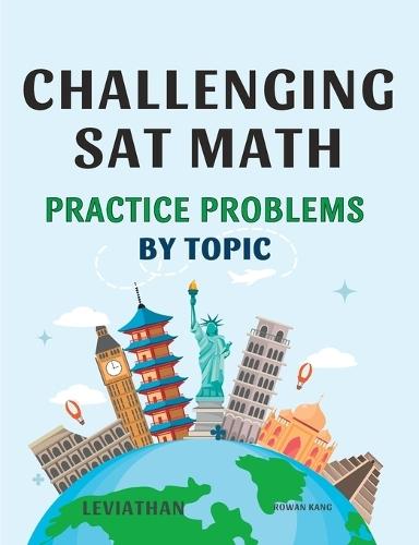 CHALLENGING SAT MATH Practice Problems by topic: Advanced Practice for High Scores on the Digital SAT Math