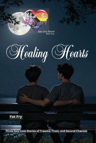 Healing Hearts: Three Intimate Gay Romance Stories of Healing and Hope