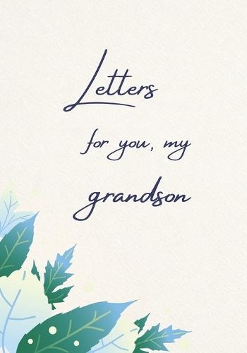 Letters for You, My Grandson: A personal memory book to fill in from grandparents for their grandson