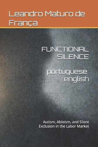 Functional Silence: Autism, Ableism, and Silent Exclusion in the Labor Market