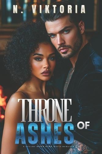 Throne of Ashes: A Steamy BWWM Interracial Multicultural Standalone Dark Russian Mafia Romance