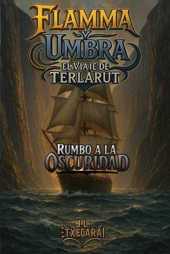 Flamma y Umbra: El Viaje de Terlarut: Rumbo a la Oscuridad