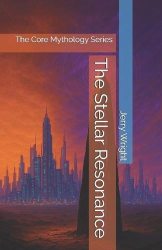 The Stellar Resonance: The Core Mythology Series