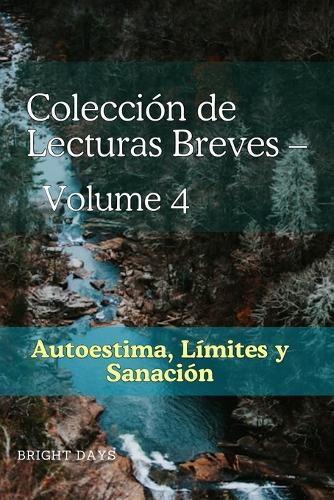 Colección de Lecturas Breves - Volumen 4: Autoestima, Límites y Sanación