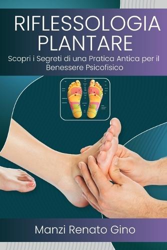 Riflessologia Plantare: Scopri i Segreti di una Pratica Antica per il Benessere Psicofisico