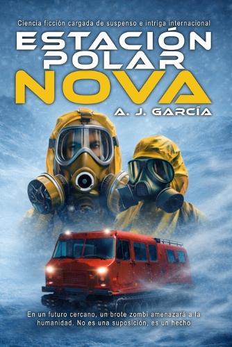 Estación polar Nova: Ciencia ficción cargada de suspenso e intriga internacional. En un futuro cercano, un brote zombi amenazará a la humanidad. No es una suposición, es un hecho