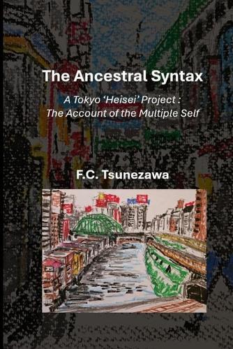 The Ancestral Syntax: - A Tokyo 'Heisei' Project: The Account of the Multiple Self-