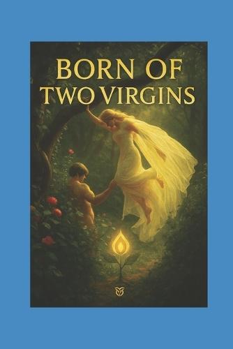 Born of Two Virgins