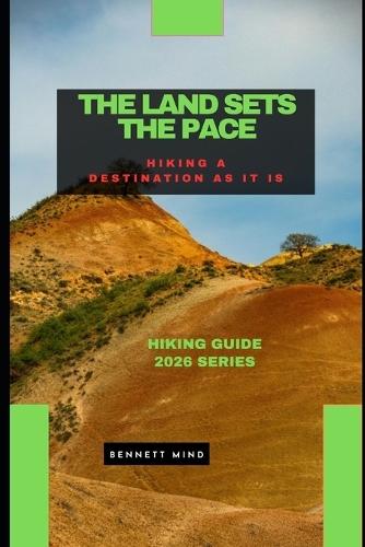 The Land Sets the Pace: Hiking a Destination as It Is
