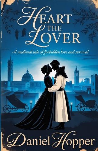 Heart The Lover: A Medieval Tale of Forbidden Love and Survival