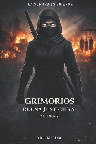 Grimorios de una Justiciera - Volumen 2: Una novela de fantasía oscura y venganza.