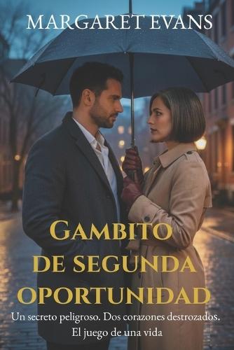 Gambito de Segunda Oportunidad: Un secreto peligroso. Dos corazones destrozados. El juego de una vida.