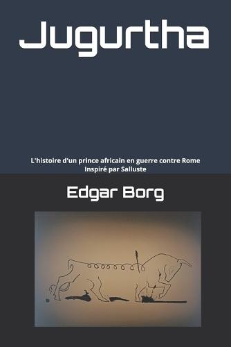 Jugurtha: L'histoire d'un prince africain en guerre contre Rome Inspiré par Salluste