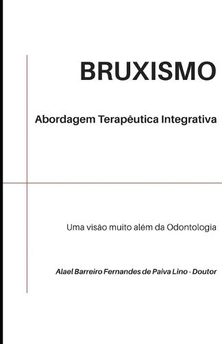 Bruxismo. Abordagem terapêutica integrativa: Uma visão muito além da Odontologia