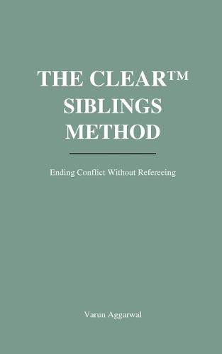 The Clear(tm) Siblings Method: Ending Conflict Without Refereeing, Fairness Traps, or Emotional Payoffs