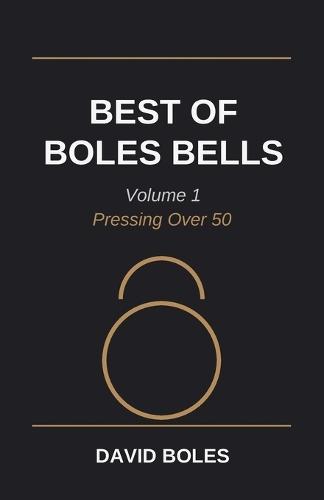 Best of Boles Bells: Volume 1: Pressing Over 50