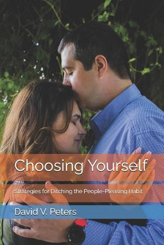 Choosing Yourself: Strategies for Ditching the People-Pleasing Habit