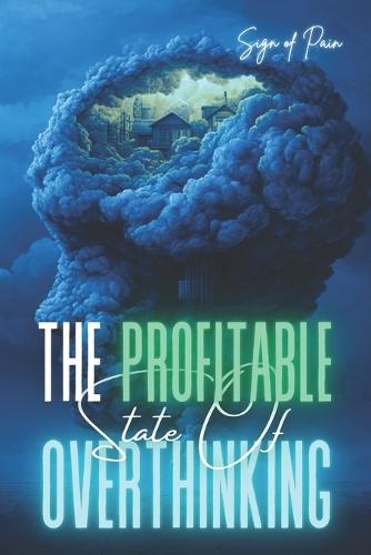 The Profitable State of Overthinking: How to Make Right Decisions in a State of Overthinking