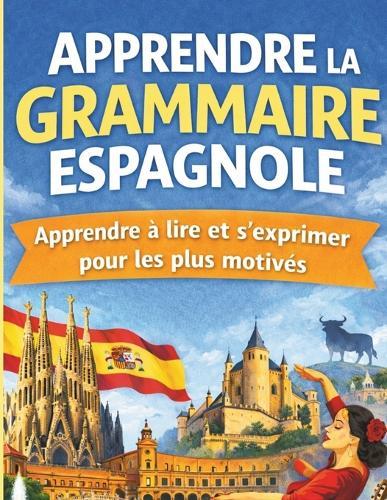 Apprendre la grammaire espagnole: 30 leçons d'expression et d'exercices corrigés, apprendre à lire et à écrire l'espagnol en 30 jours pour les débutants