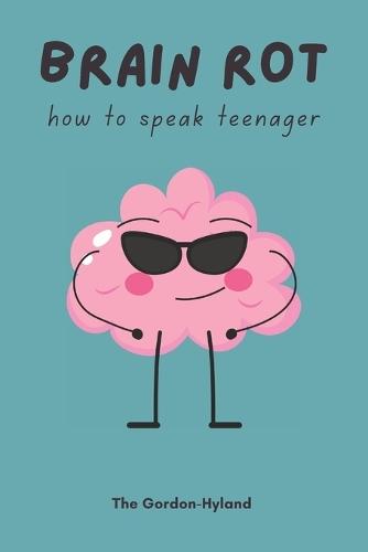 Brainrot: How to Speak Teenager