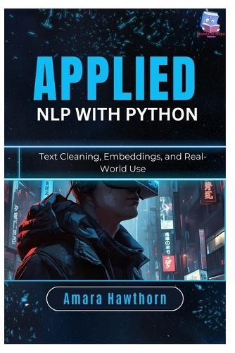 Applied NLP with Python: Text Cleaning, Embeddings, and Real-World Use