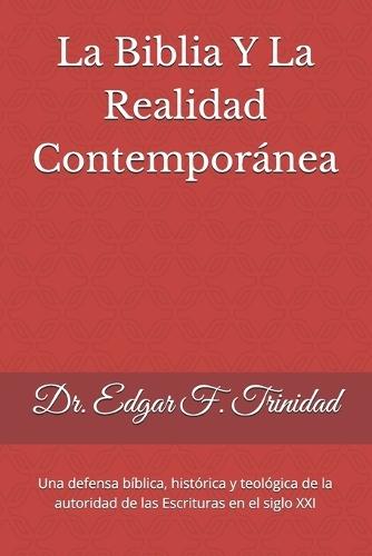 La Biblia y la Realidad Contemporánea: Por qué las Escrituras siguen siendo verdad, esperanza y autoridad en un mundo de incertidumbre
