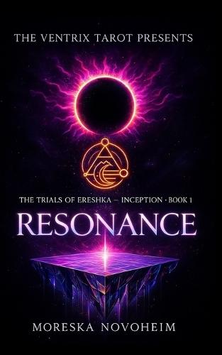 The Trials of Ereshka: Inception: Book 1: Resonance