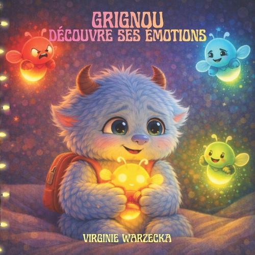 Grignou découvre ses émotions: Une histoire douce pour aider les enfants à comprendre, accueillir et apaiser leurs émotions