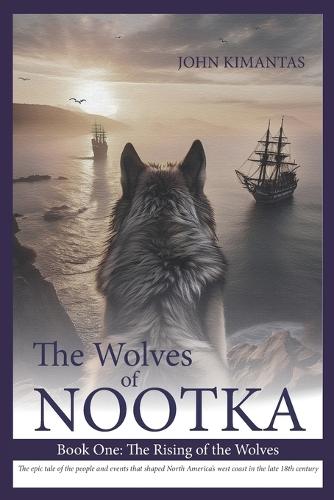 The Wolves of Nootka Book 1: The Rising of the Wolves