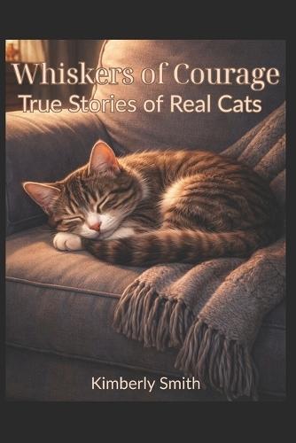 Whiskers of Courage: True Stories of Brave Cats