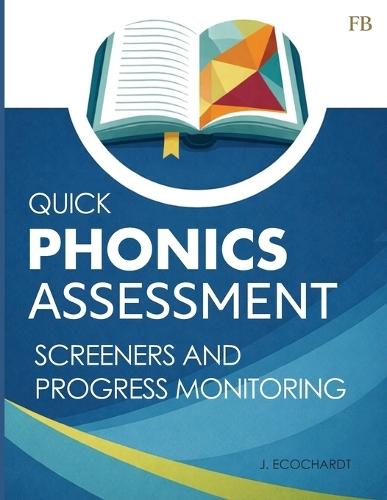 Quick Phonics Assessment Screener for Reading Instruction and Progress Monitoring: Science Of Reading Assessments for Kids Decoding Skills