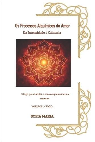 Alquimia - Os Processos Alquímicos do Amor: Da Intensidade à Calmaria