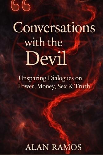 Talk with the Devil: Unsparing Dialogues on Power, Money, Sex, Faith, and Truth