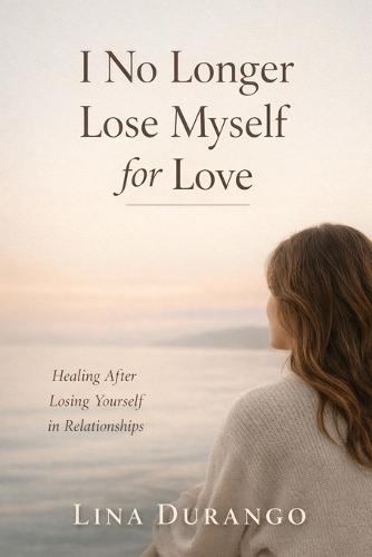 I Loved You More Than I Loved Myself: A Journey of Love, Faith, and Healing Back to Yourself