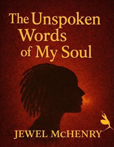 The Unspoken Words of My Soul
