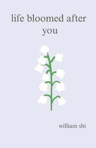 life bloomed after you