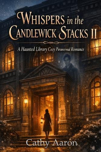 Whispers in the Candlewick Stacks II: A Haunted Library Cozy Paranormal Romance