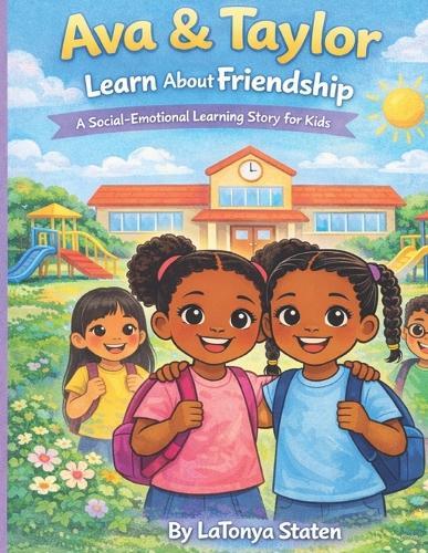 Ava & Taylor Learn About Friendship: A Social Emotional Learning learning Book About Friendship For Kids