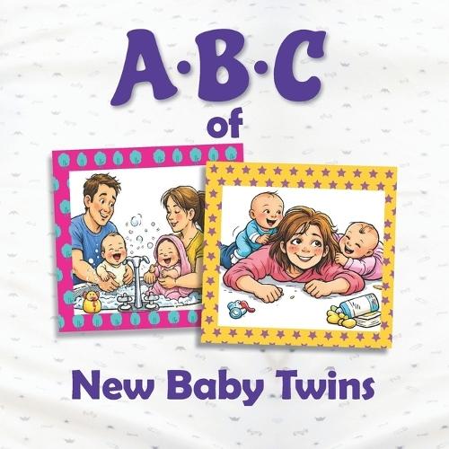 ABC of New Baby Twins: A Rhyming Children's Picture Book Celebrating Life with Twins