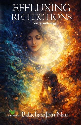 Effluxing Reflections: A collection of poems