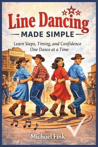 Line Dancing Made Simple: Learn Steps, Timing, and Confidence One Dance at a Time