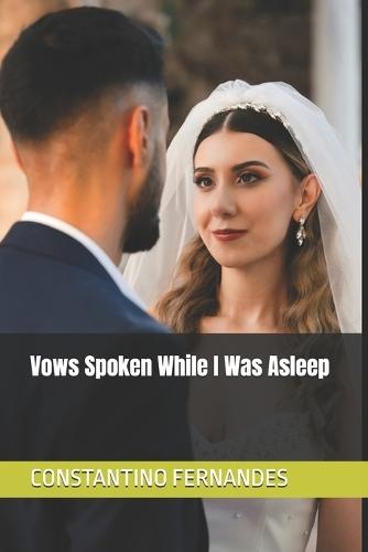 Vows Spoken While I Was Asleep