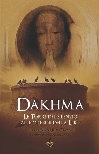 Dakhma: Le Torri del silenzio alle origini della Luce