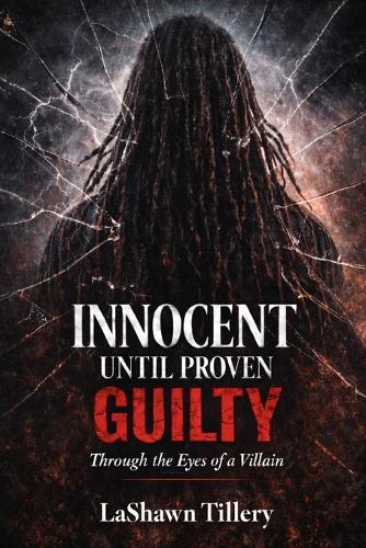 Innocent Until Proven Guilty: Through the Eyes of a Villian