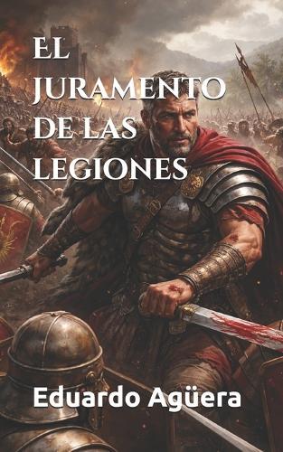 El juramento de las legiones: Una novela histórica con aventuras y batallas épicas. Novela de la Roma Imperial.