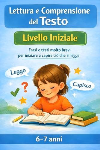 Lettura e Comprensione del Testo - Livello Iniziale: Frasi e testi molto brevi per iniziare a capire ciò che si legge.