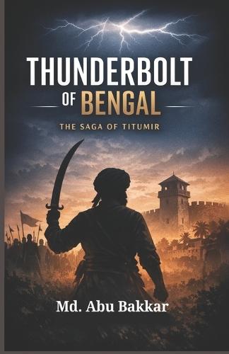 Thunderbolt of Bengal: The Saga of Titumir
